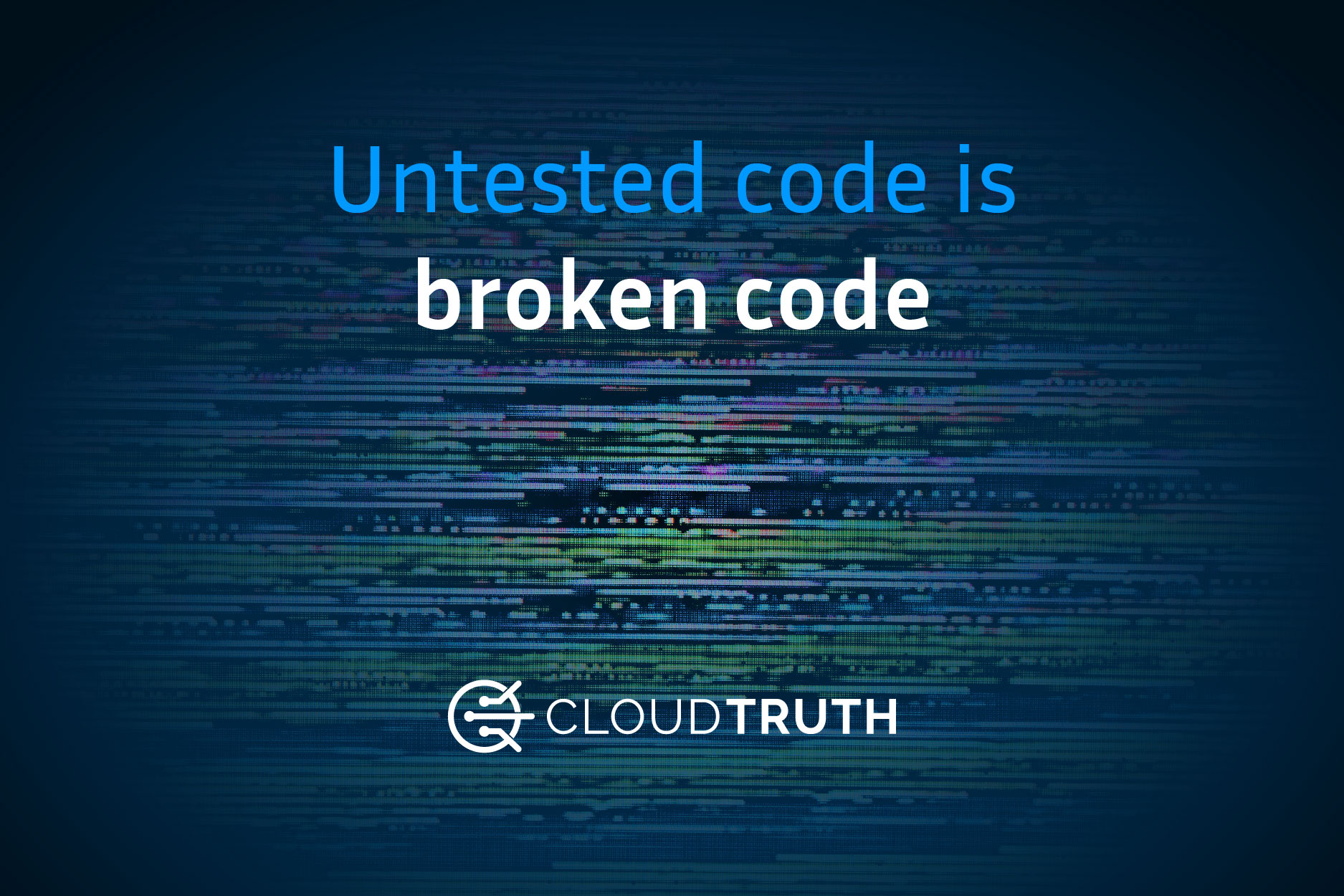 Untested code is broken code
