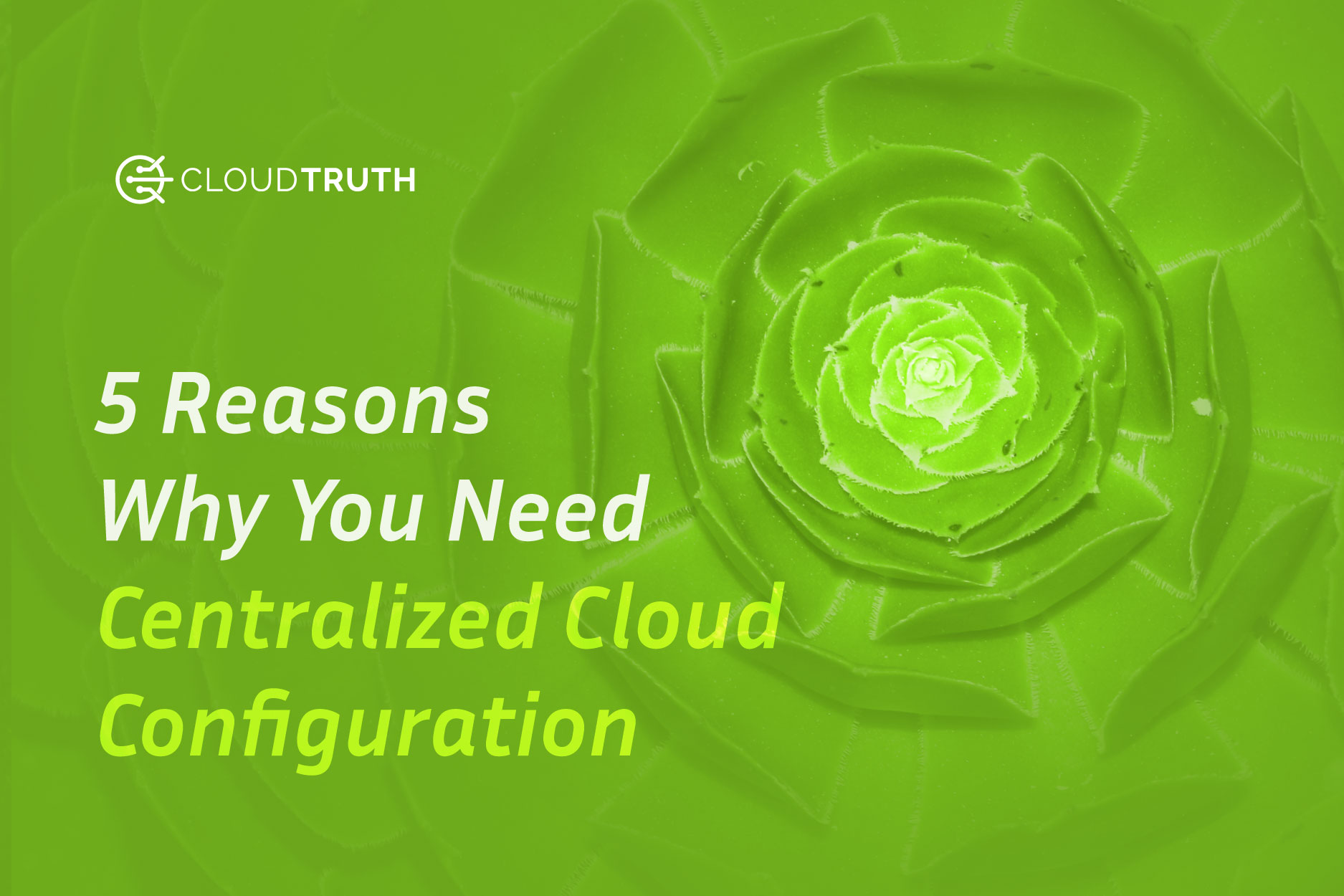 5 Reasons Why You Need Centralized Cloud Configuration
