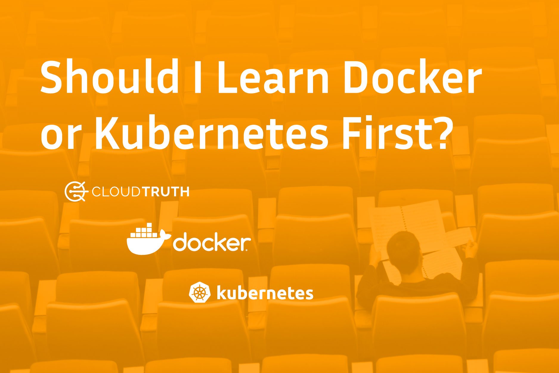 Should I learn Docker or Kubernetes first?