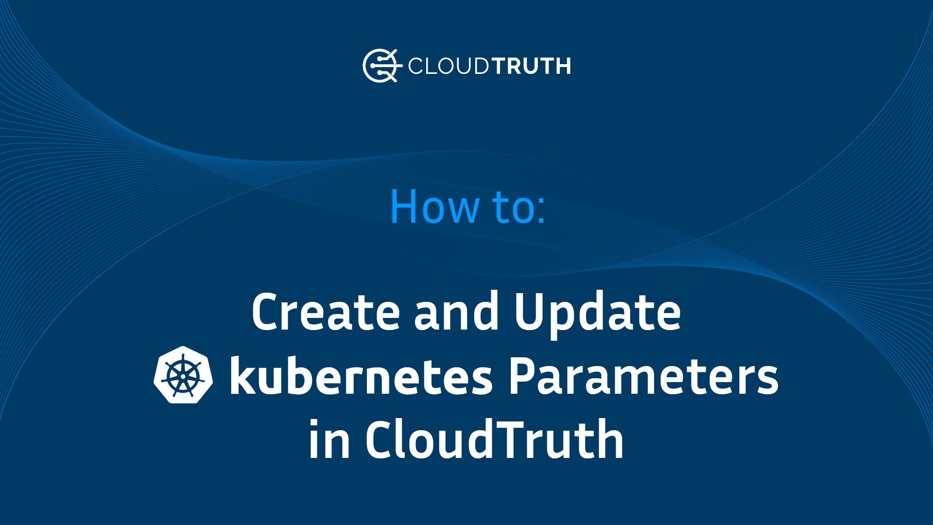 Create and Update Kubernetes Parameters in CloudTruth