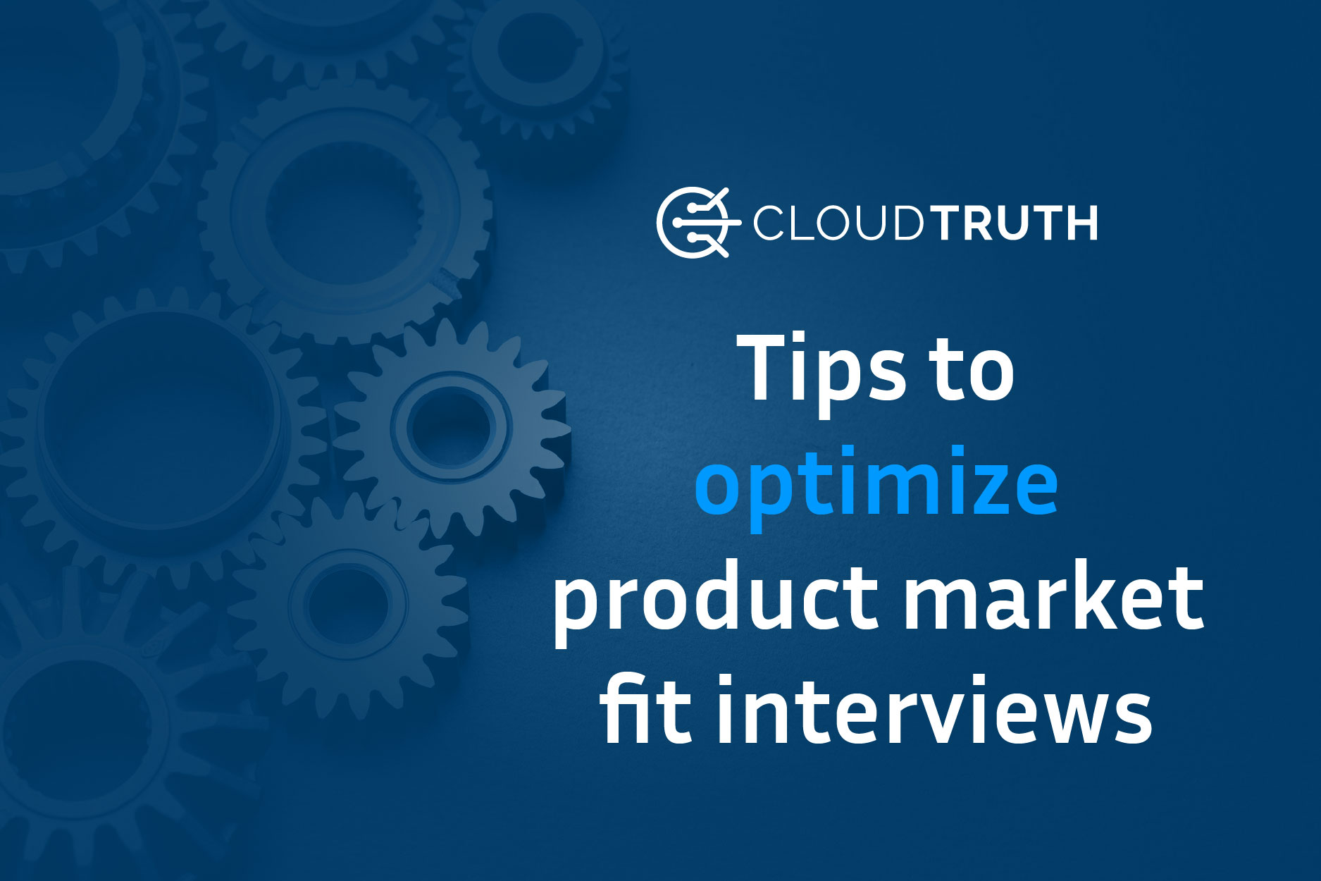 Tips and Tricks for Optimizing Your Product-Market Fit Interviews
